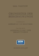 Cover-Bild zum Titel 'Grundzüge der Bergbaukunde Einschliesslich Aufbereitung und Brikettieren' von 'Emil Treptow'