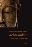 Cover-Bild zum Titel 'Achtsamkeit - ihre Wurzeln, ihre Früchte' von 'Jon Kabat-Zinn, Mark Williams'