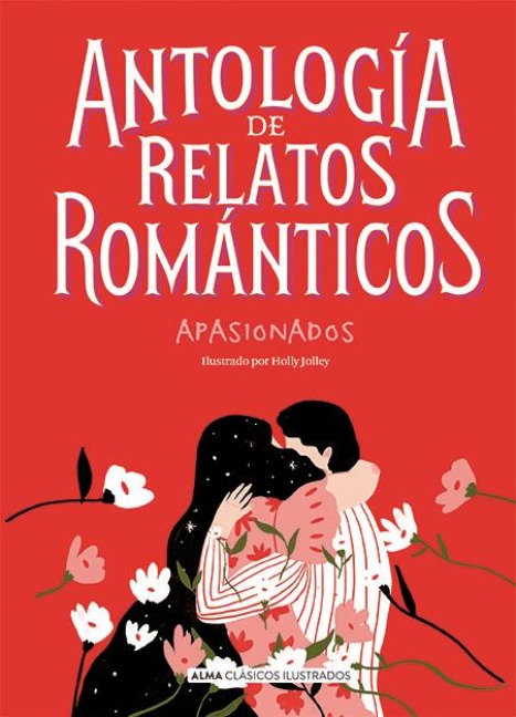 Antología de Relatos Románticos Apasionados - Antón Pávlovich Chéjov, Horacio Quiroga, Mary Shelley