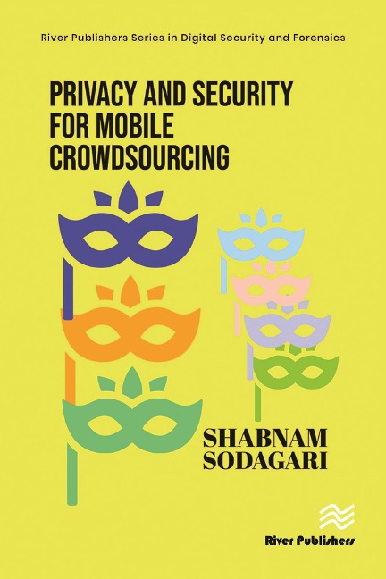 Privacy and Security for Mobile Crowdsourcing - Shabnam Sodagari