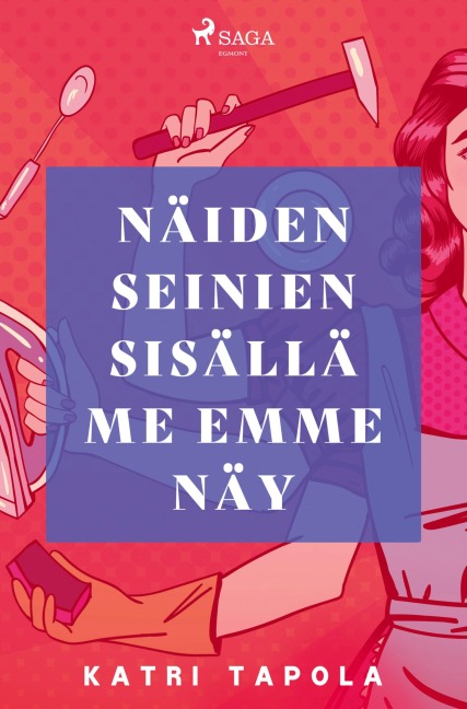 Näiden seinien sisällä me emme näy - Katri Tapola