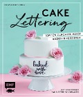 Cover-Bild zum Titel 'Cake Lettering - Torten, Cupcakes, Kekse backen und verzieren' von 'Stephanie Juliette Rinner'