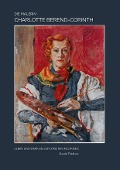 Die Malerin Charlotte Berend-Corinth - Claudia Feldhaus