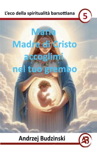Maria Madre di Cristo accoglimi nel tuo grembo - Andrzej Budzinski