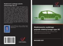 Cover-Bild zum Titel 'Modelowanie szybkiego pojazdu elektrycznego typu DC' von 'Basudeb Dey'