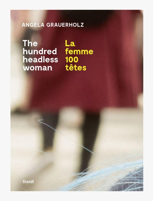 La femme 100 têtes / The Hundred Headless Woman - Angela Grauerholz