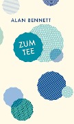 Cover-Bild zum Titel 'Zum Tee' von 'Alan Bennett'