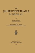Cover-Bild zum Titel 'Die Jahrhunderthalle in Breslau' von 'Willy Gehler, Günter Trauer'