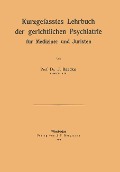 Kurzgefasstes Lehrbuch der gerichtlichen Psychiatrie für Mediziner und Juristen - Na Raecke