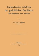 Cover-Bild zum Titel 'Kurzgefasstes Lehrbuch der gerichtlichen Psychiatrie für Mediziner und Juristen' von 'Na Raecke'