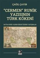 Cermen - Runik Yazisinin Türk Kökeni - Cagil Cayir