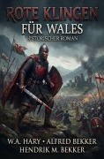 Cover-Bild zum Titel 'Rote Klingen für Wales: Historischer Roman' von 'W. A. Hary, Hendrik M. Bekker, Alfred Bekker'