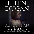 Cover-Bild zum Titel 'Beneath an Ivy Moon' von 'Ellen Dugan'
