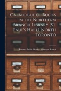 Cover-Bild zum Titel 'Catalogue of Books in the Northern Branch Library (St. Paul's Hall), North Toronto [microform]' von ''