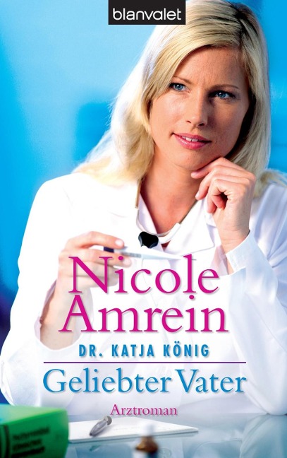 Dr. Katja König - Geliebter Vater - Nicole Amrein