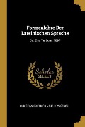 Formenlehre Der Lateinischen Sprache: Bd. Das Verbum. 1897 - Christian Friedrich Neue, C. Wagener