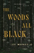 Cover-Bild zum Titel 'The Woods All Black' von 'Lee Mandelo'