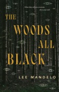 Cover-Bild zum Titel 'The Woods All Black' von 'Lee Mandelo'