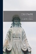 Cover-Bild zum Titel 'Du Pape' von 'Joseph Marie Maistre'