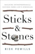 Cover-Bild zum Titel 'Sticks and Stones: Building Entrepreneurial Success from Life's Struggles' von 'Nick Powills'