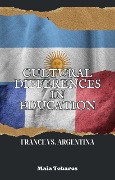 Cover-Bild zum Titel 'Cultural Differences in Education: France vs. Argentina' von 'Maia Tobares'