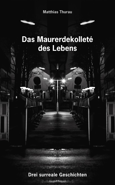 Das Maurerdekolleté des Lebens - Matthias Thurau