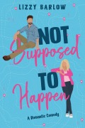 Cover-Bild zum Titel 'Not Supposed to Happen (Love in the PNW, #1)' von 'Lizzy Barlow'
