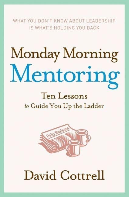 Monday Morning Mentoring - David Cottrell