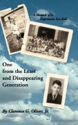 Cover-Bild zum Titel 'One from the Least and Disappearing Generation- A Memoir of a Depression Era Kid' von 'Clarence G. Jr. Oliver'