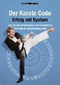 Der Karate Code - Erfolg mit System - Frank Mühlenbeck
