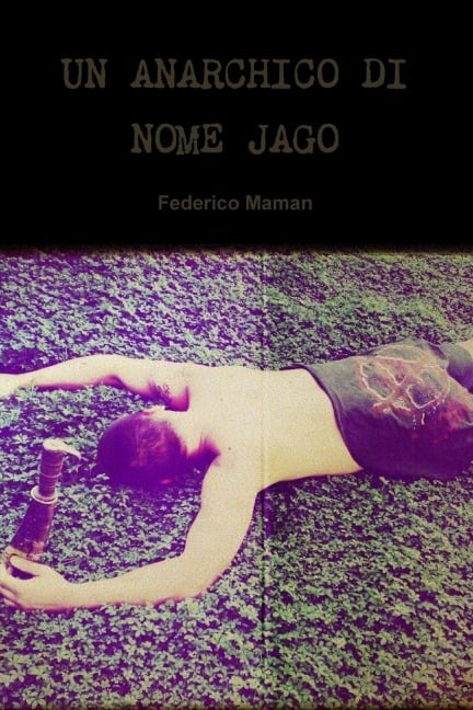 UN ANARCHICO DI NOME JAGO - Federico Maman