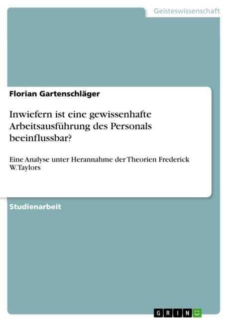 Inwiefern ist eine gewissenhafte Arbeitsausführung des Personals beeinflussbar? - Florian Gartenschläger