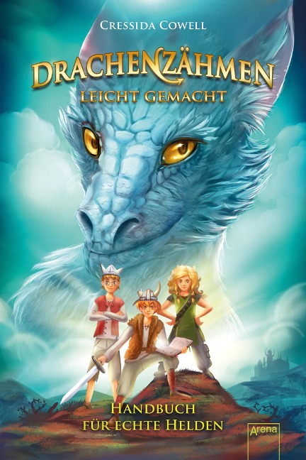 Drachenzähmen leicht gemacht (6). Handbuch für echte Helden - Cressida Cowell