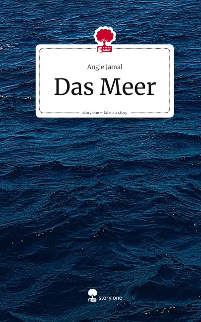 Das Meer. Life is a Story - story.one - Angie Jamal