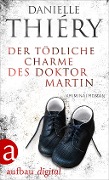 Cover-Bild zum Titel 'Der tödliche Charme des Doktor Martin' von 'Danielle Thiéry'