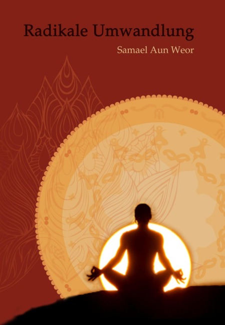 Radikale Umwandlung - Samael Aun Weor