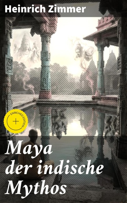 Maya der indische Mythos - Heinrich Zimmer