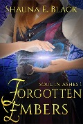 Forgotten Embers (Soul in Ashes, #1) - Shauna E. Black