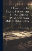 Cover-Bild zum Titel 'A Reply to Sir David Brewster's Strictures on Physiognomy and Phrenology' von ''