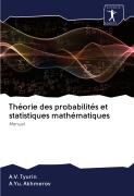 Cover-Bild zum Titel 'Théorie des probabilités et statistiques mathématiques' von 'A. V. Tyurin, A. Yu. Akhmerov'