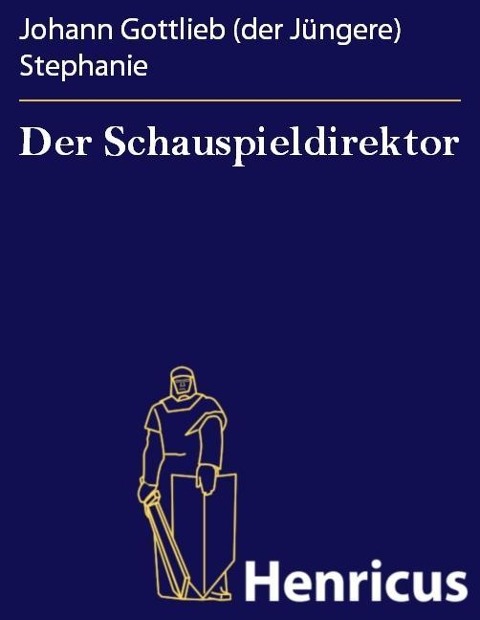 Der Schauspieldirektor - Johann Gottlieb (der Jüngere) Stephanie