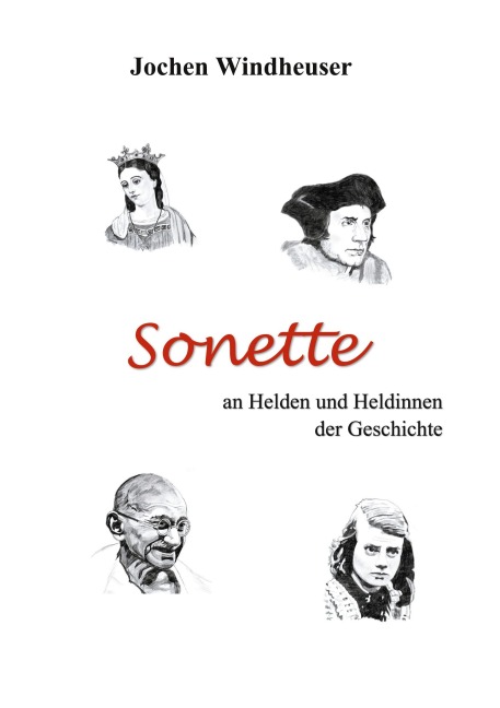 Sonette an Heldinnen und Helden der Geschichte - Jochen Windheuser
