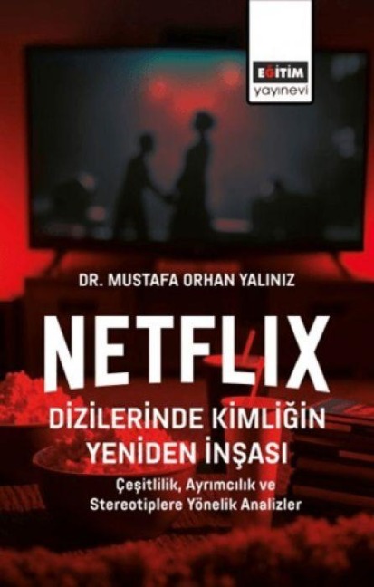 Netflix Dizilerinde Kimligin Yeniden Insasi - Mustafa Orhan Yaliniz