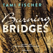 Cover-Bild zum Titel 'Burning Bridges (ungekürzt)' von 'Tami Fischer'