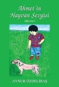 Cover-Bild zum Titel 'Öykü Serisi 1 - Ahmetin Hayvan Sevgisi' von 'Aynur Özdelibas'