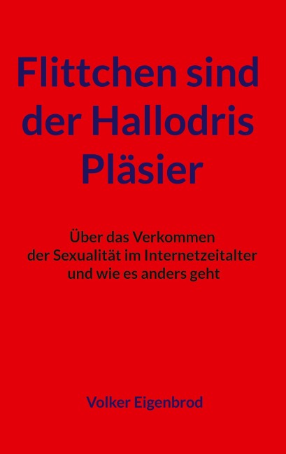 Flittchen sind der Hallodris Pläsier - Volker Eigenbrod