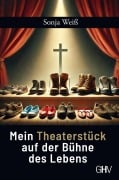 Cover-Bild zum Titel 'Mein Theaterstück auf der Bühne des Lebens' von 'Weiß Sonja'
