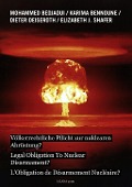 Völkerrechtliche Pflicht zur nuklearen Abrüstung? - Mohammed Bedjaoui, Dieter Deiseroth, Karima Bennoune, Elizabeth J. Shafer