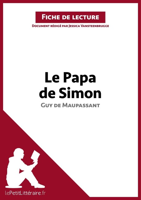 Le Papa de Simon de Guy de Maupassant (Analyse de l'oeuvre) - Lepetitlitteraire, Jessica Vansteenbrugge, Bachir Bourras
