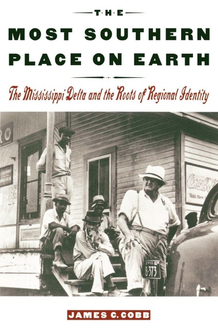 The Most Southern Place on Earth - James C. Cobb